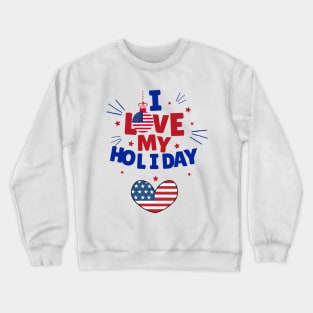 I LOVE MY HOLIDAY - USA FLAG Crewneck Sweatshirt